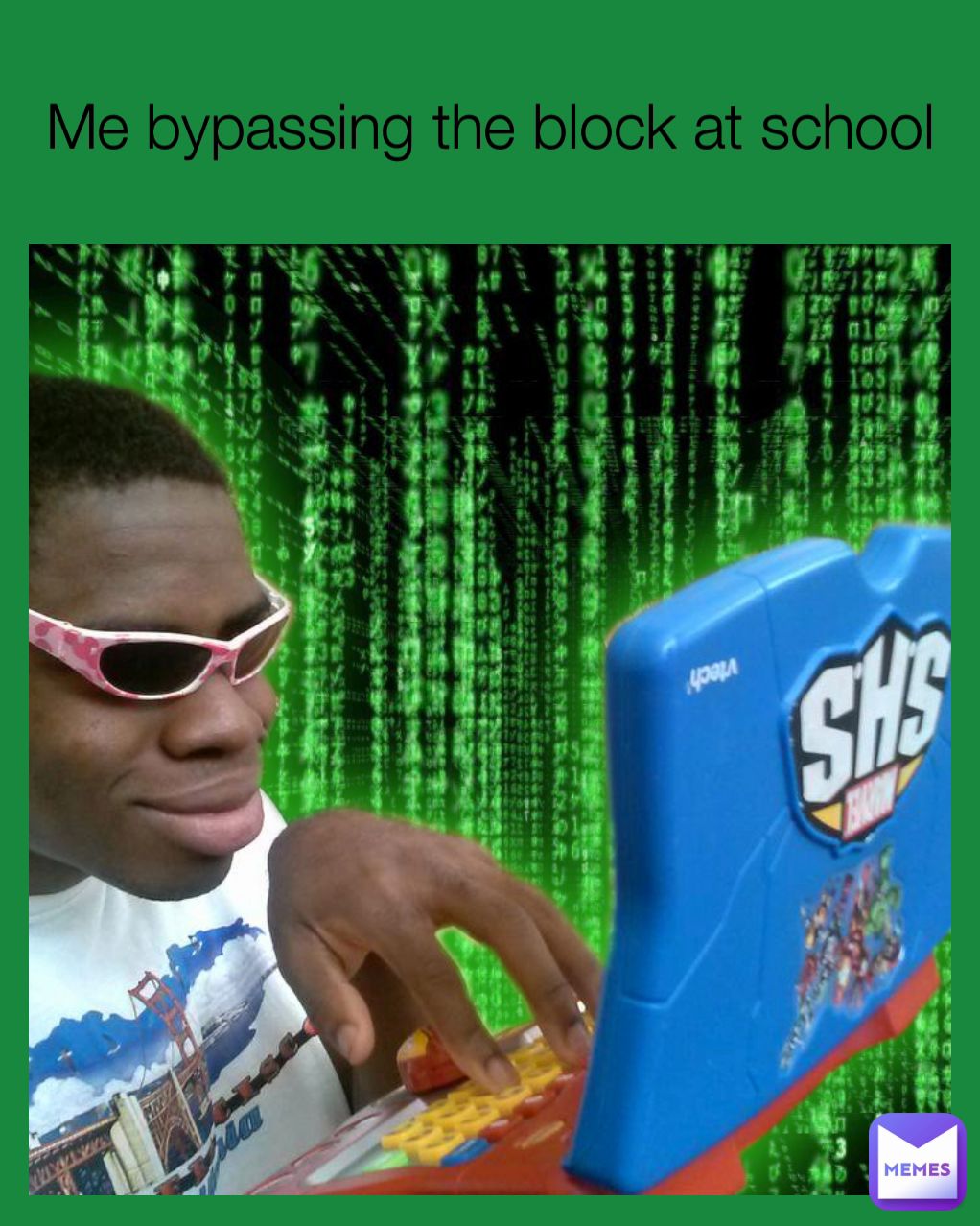 Me bypassing the block at school