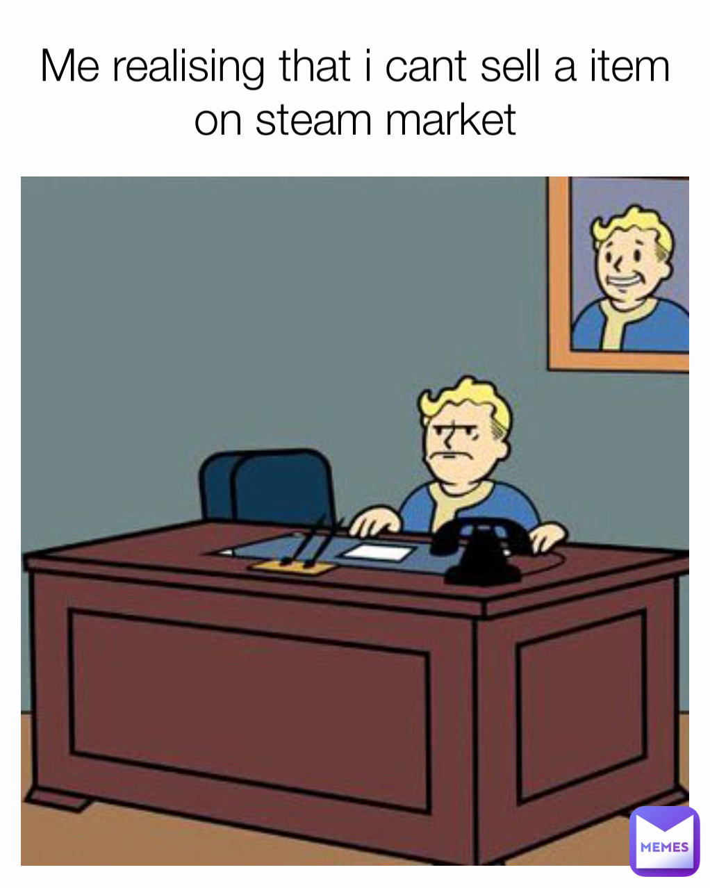 Me realising that i cant sell a item on steam market