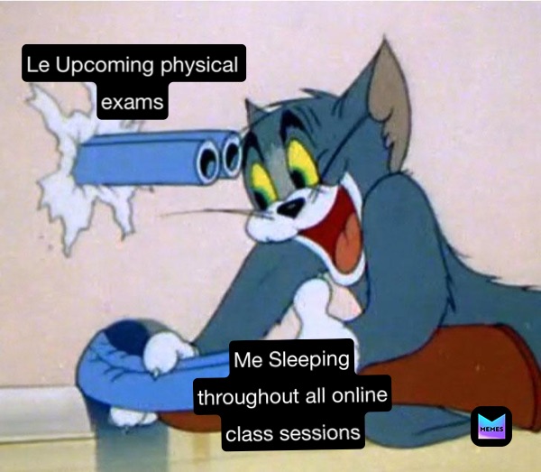 Me Sleeping
throughout all online
class sessions Le Upcoming physical 
exams