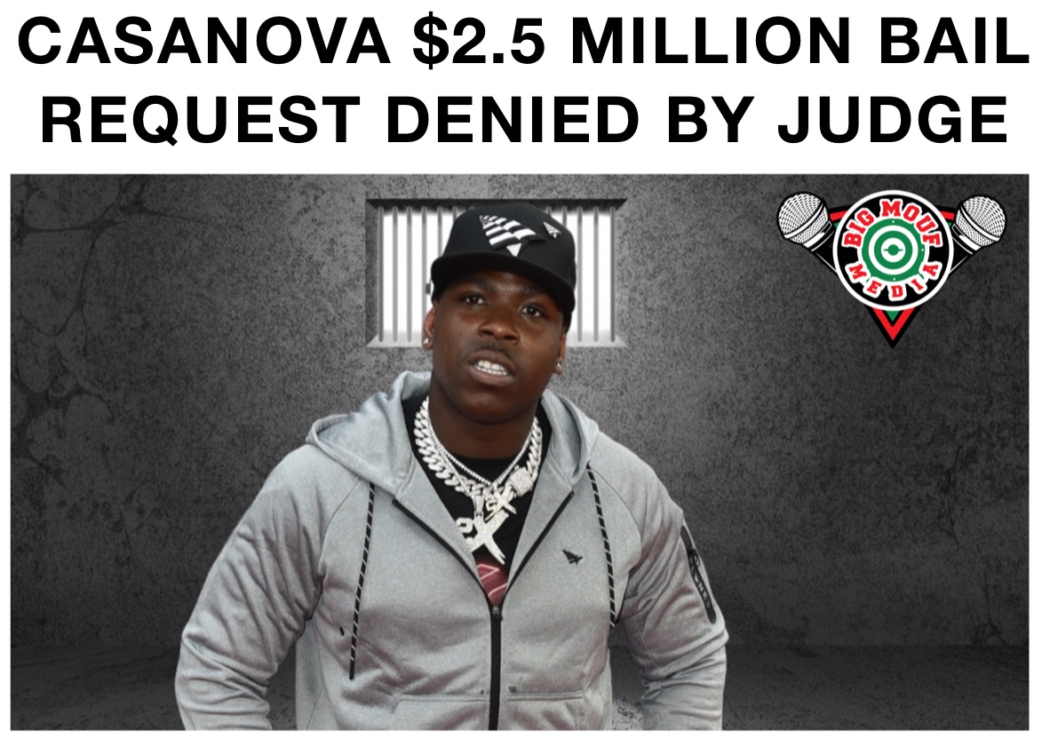 CASANOVA $2.5 MILLION BAIL REQUEST DENIED BY JUDGE