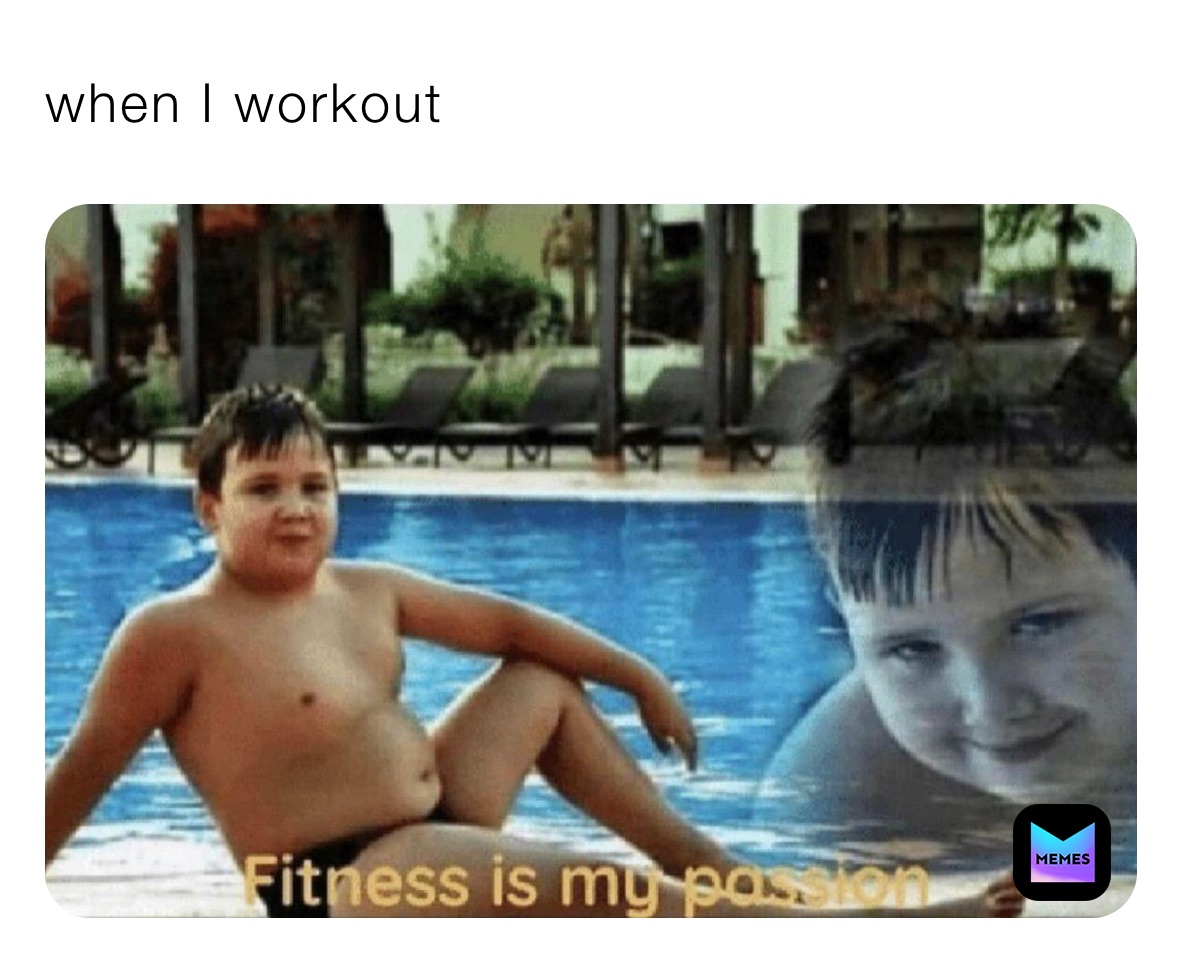 when I workout 