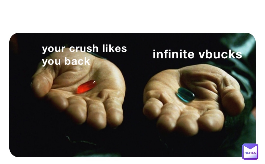 your crush likes you back infinite vbucks