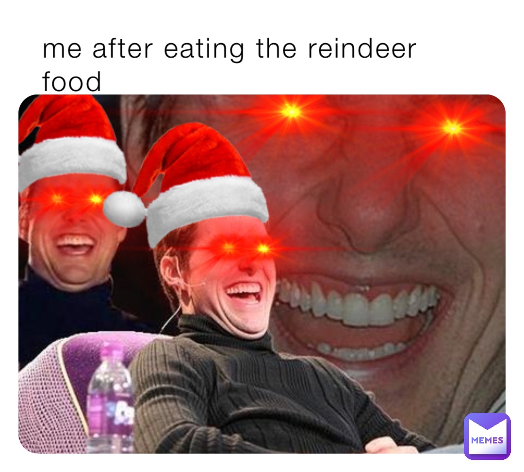 me after eating the reindeer food | @thankful_skittles | Memes