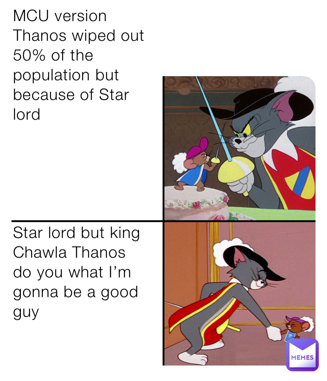 MCU version Thanos wiped out 50% of the population but because of Star lord 





Star lord but king Chawla Thanos do you what I’m gonna be a good guy