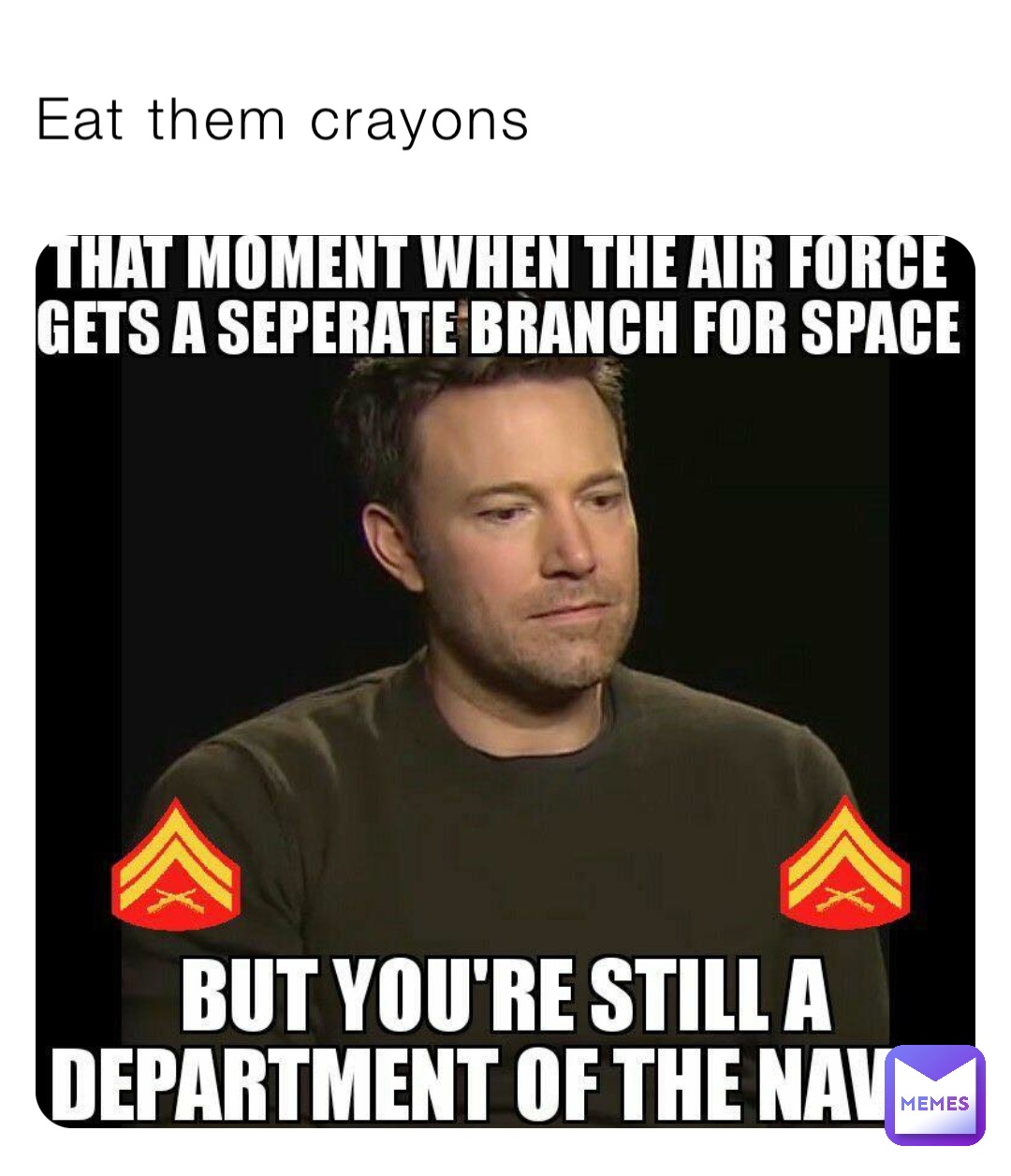 Eat them crayons