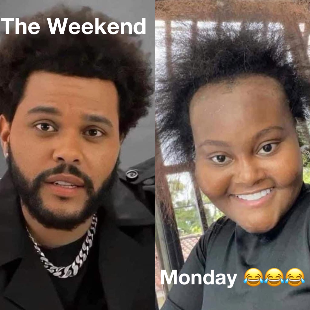 The Weekend Monday 😂😂😂