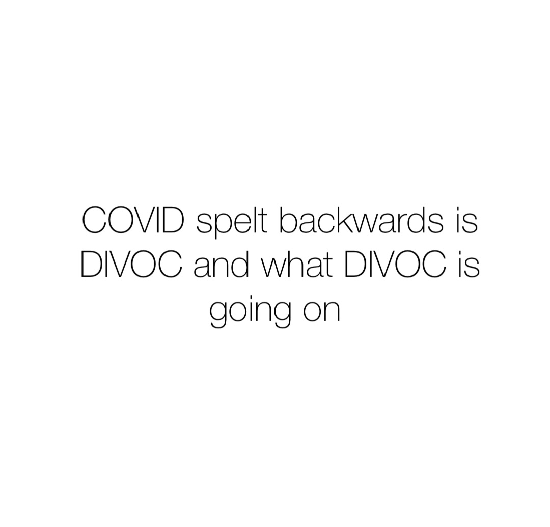 COVID spelt backwards is DIVOC and what DIVOC is going on