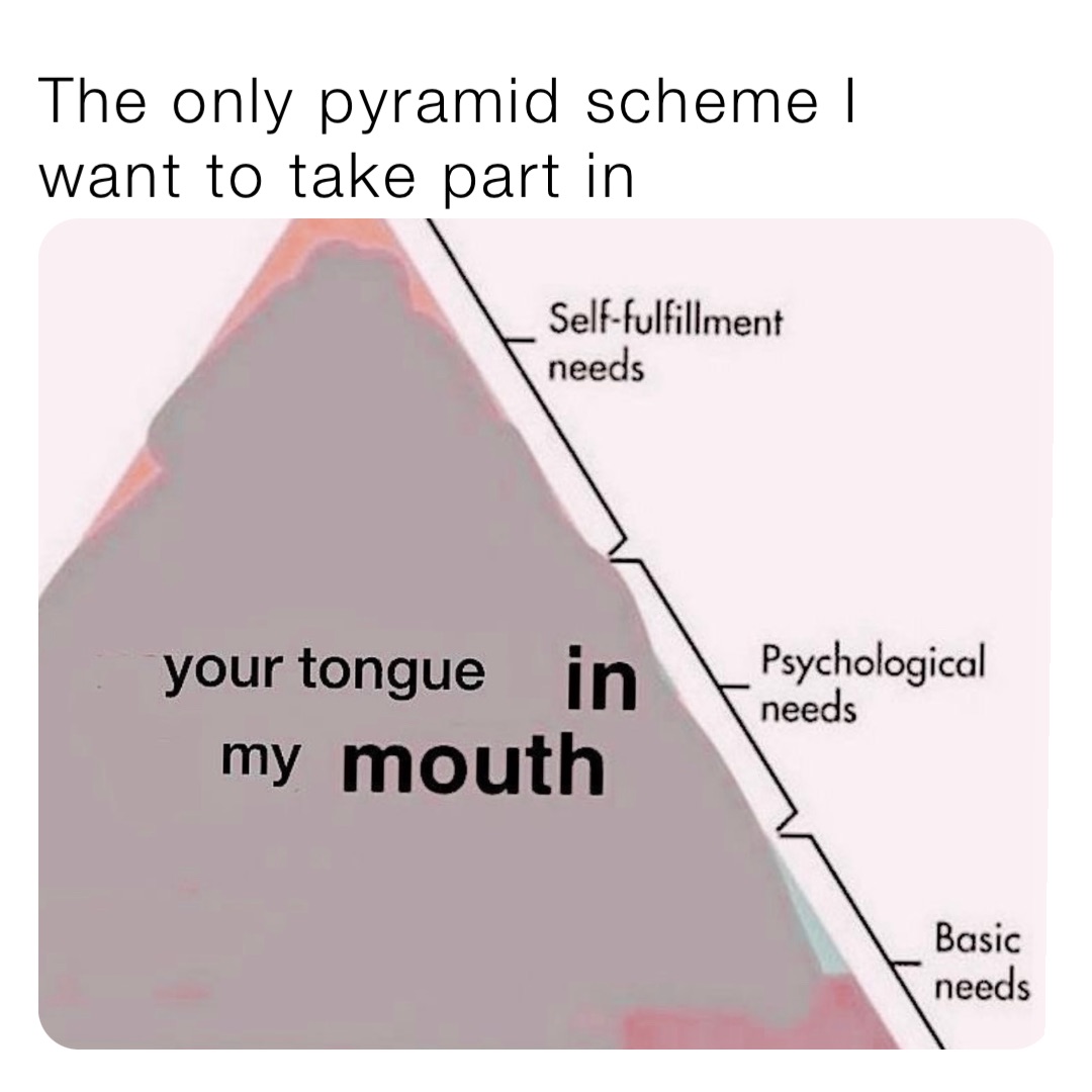 The only pyramid scheme I want to take part in