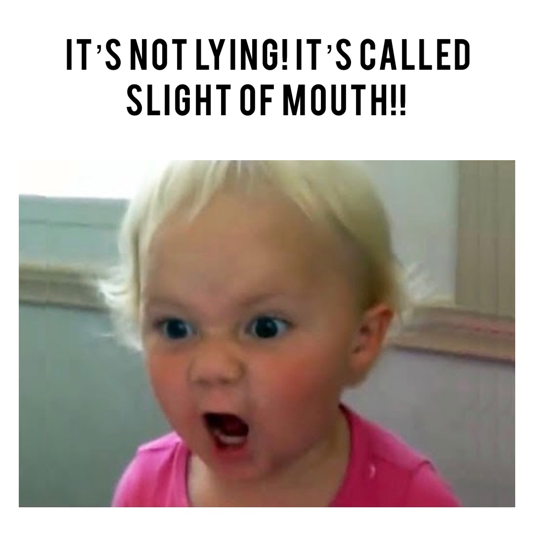 It’s not lying! It’s called slight of mouth!!