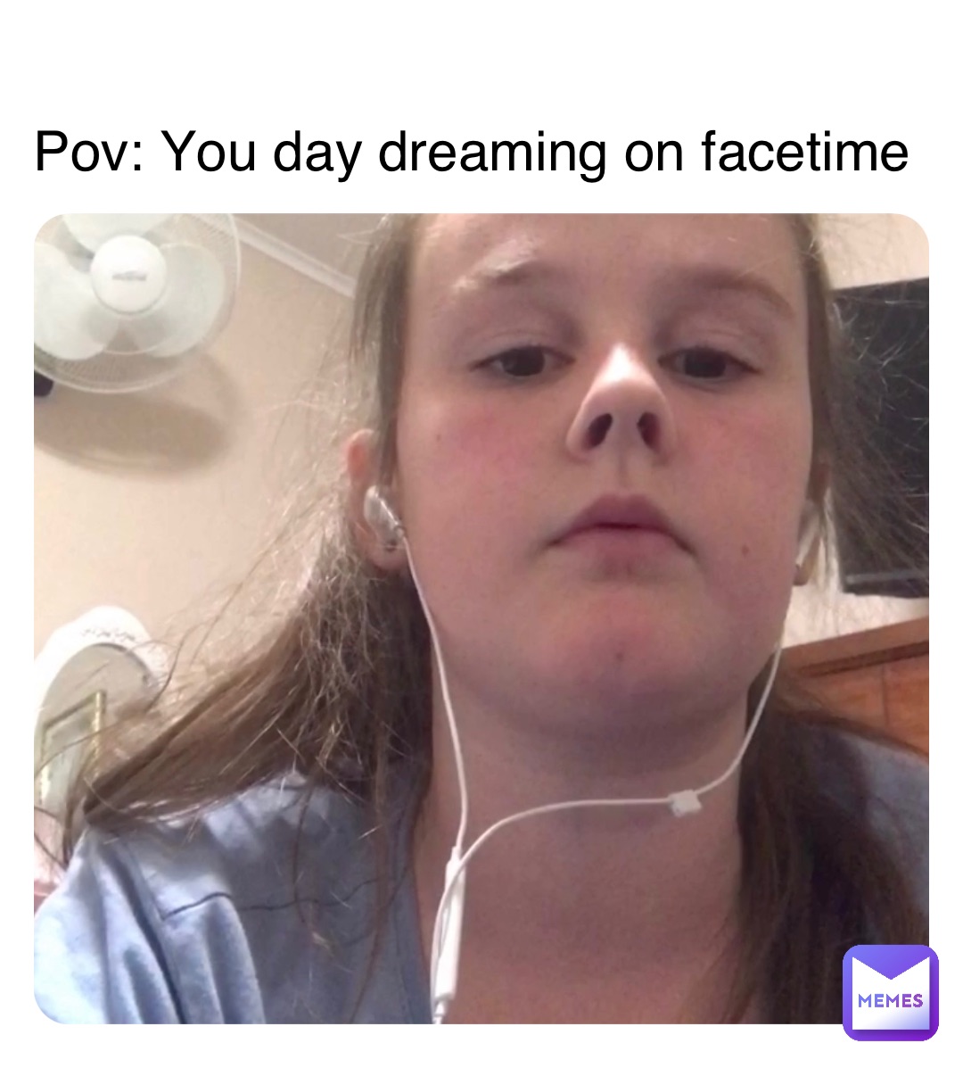 Pov: You day dreaming on facetime