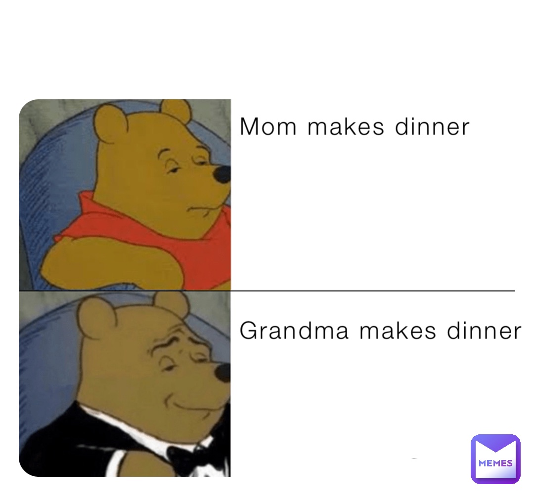 Mom makes dinner






Grandma makes dinner