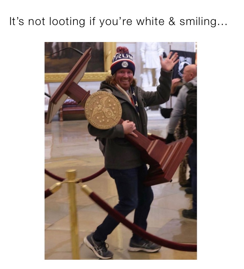 It’s not looting if you’re white & smiling...