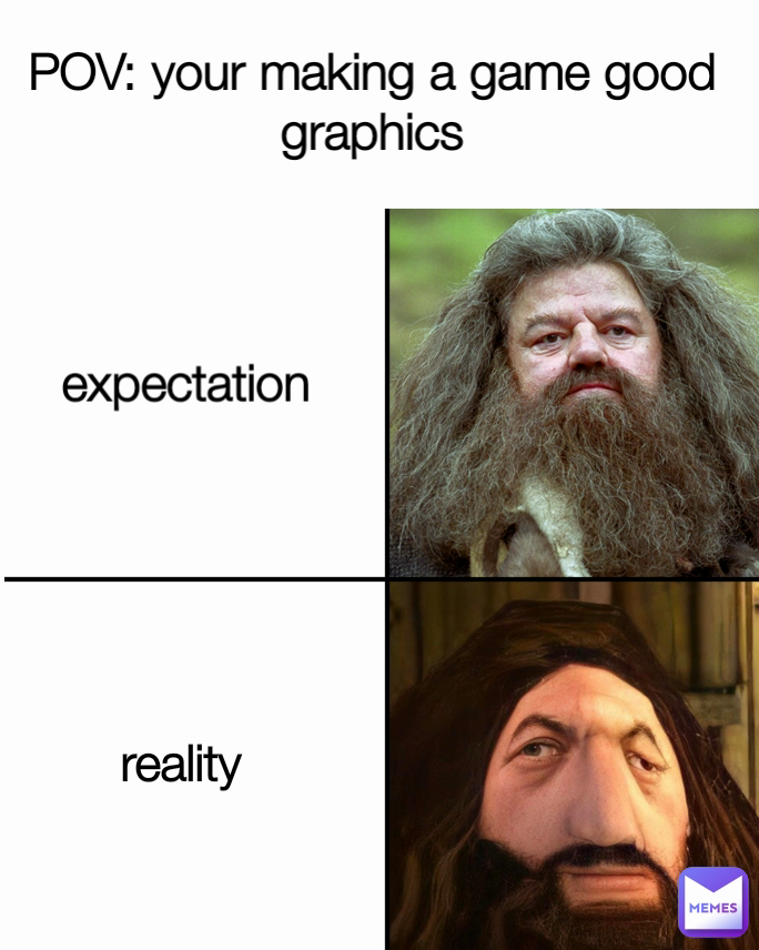 reality POV: your making a game good graphics expectation