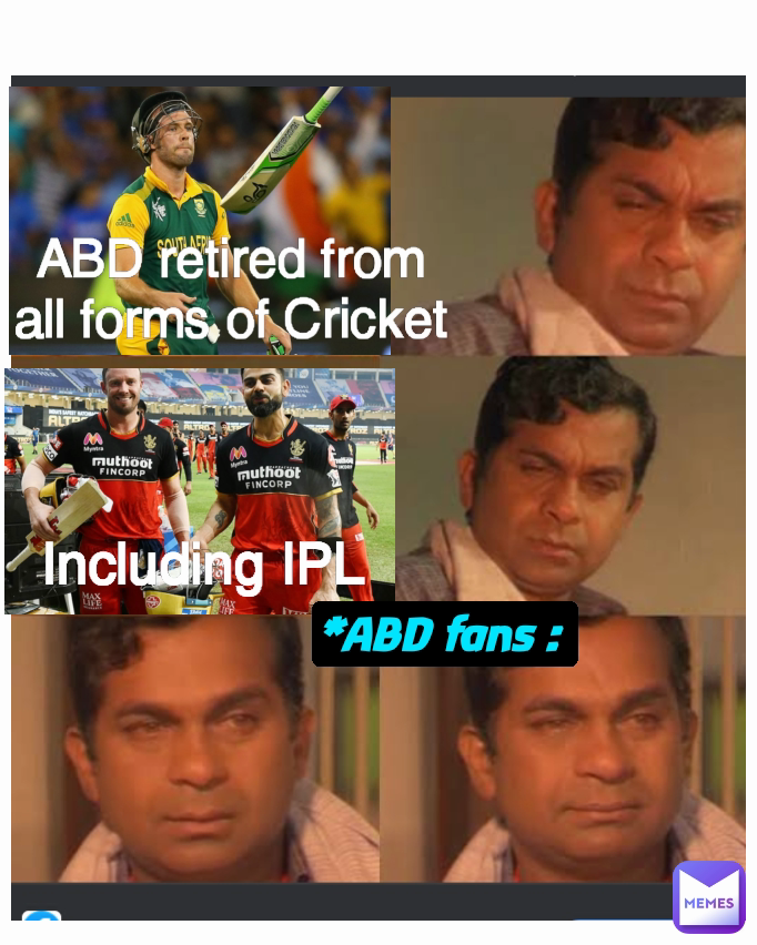 ABD retired from all forms of Cricket Type Text *ABD fans :  Including IPL