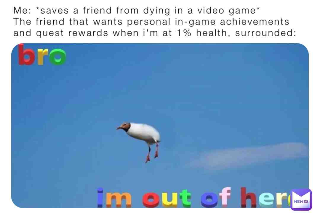 Have been that friend sometimes, haven’t you?