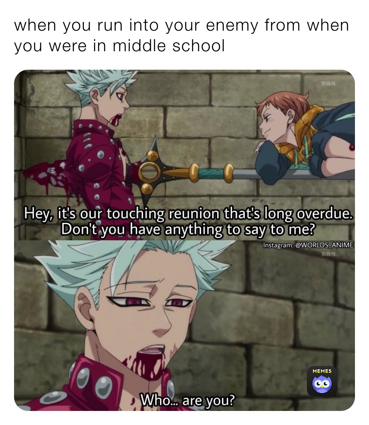 when you run into your enemy from when you were in middle school ￼