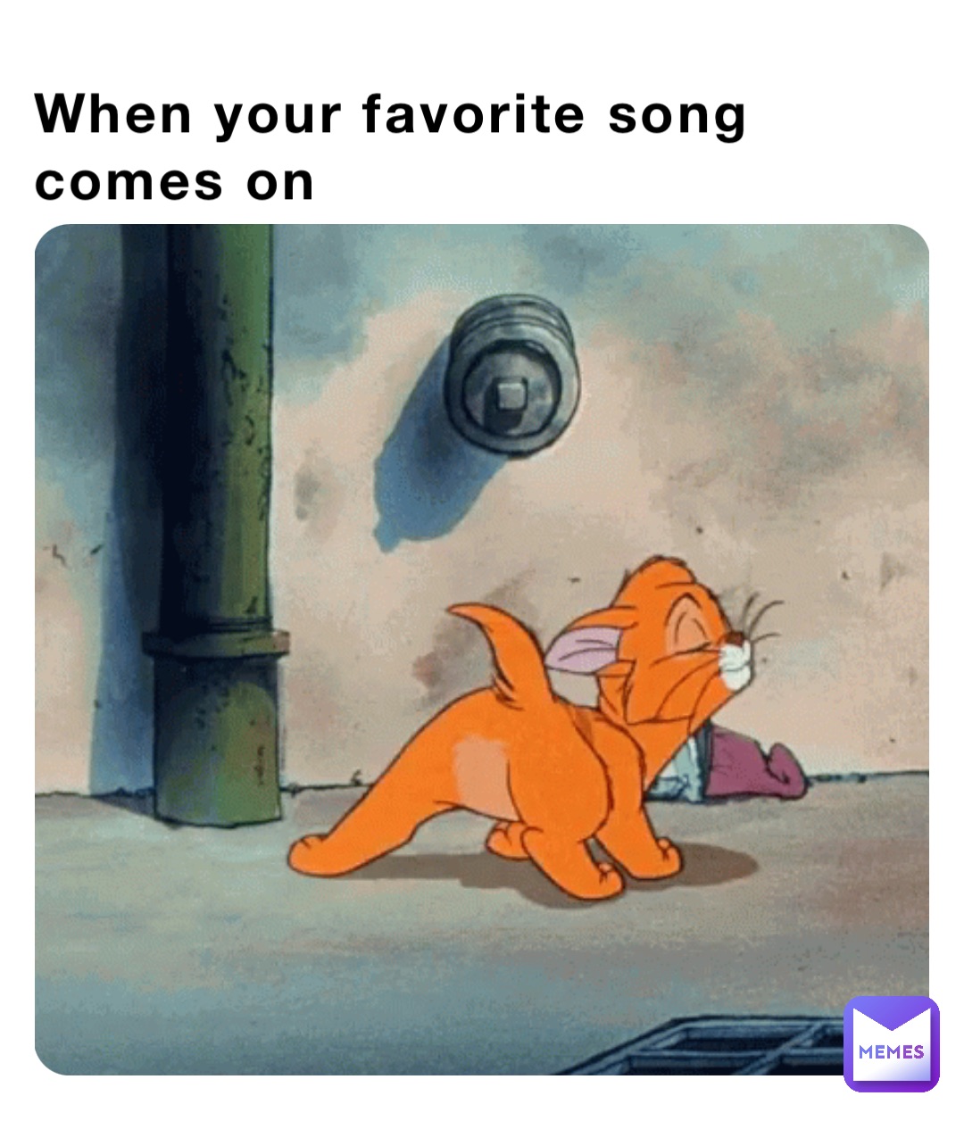 When your favorite song comes on