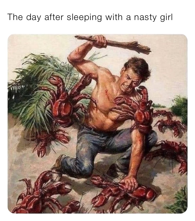 The day after sleeping with a nasty girl