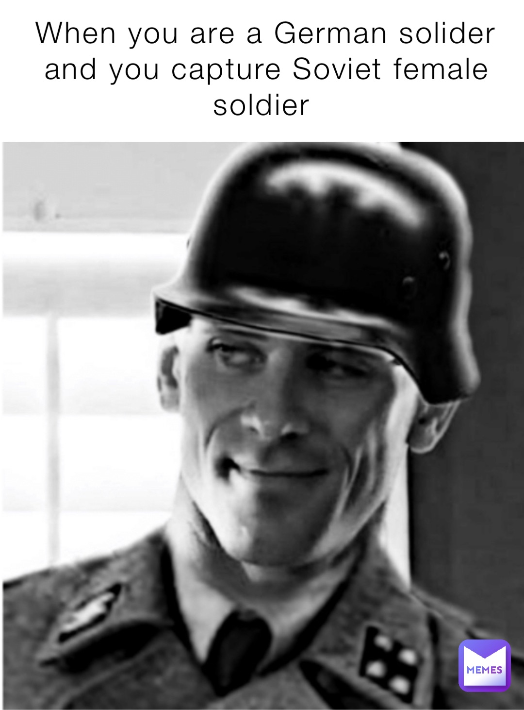 When you are a German solider and you capture Soviet female soldier