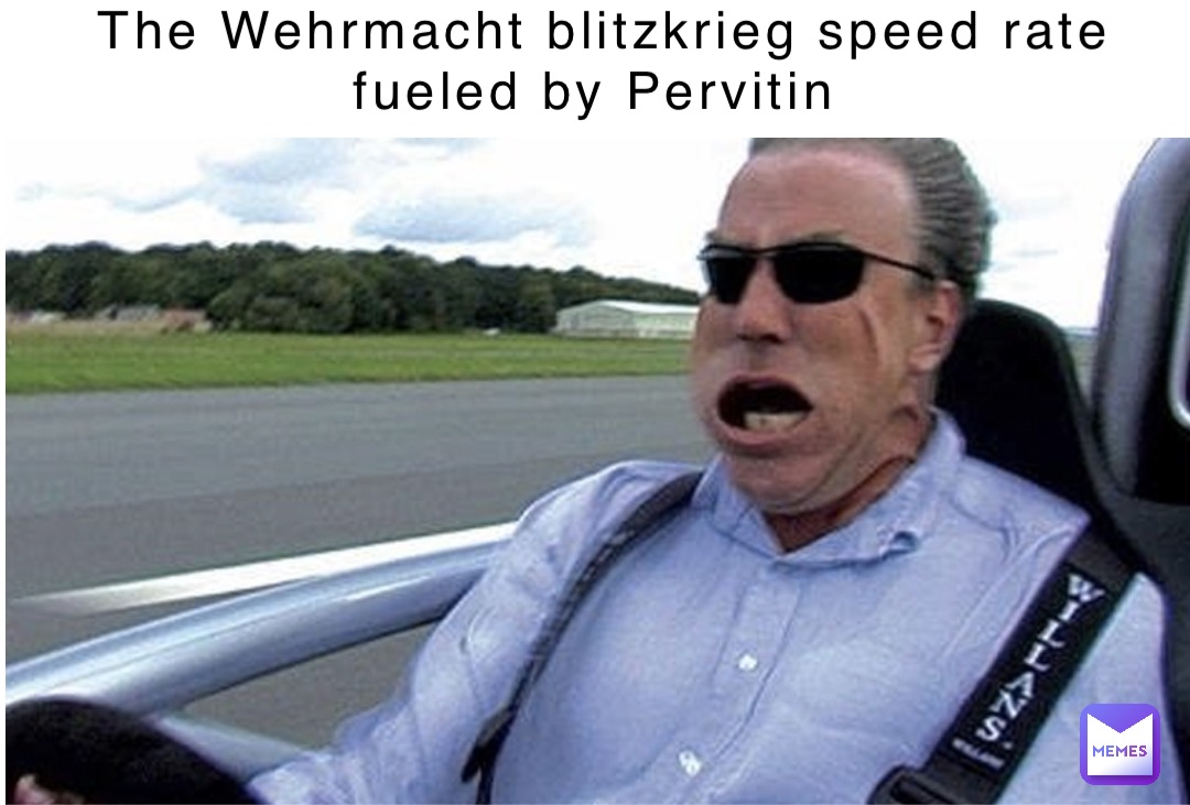 The Wehrmacht blitzkrieg speed rate fueled by Pervitin