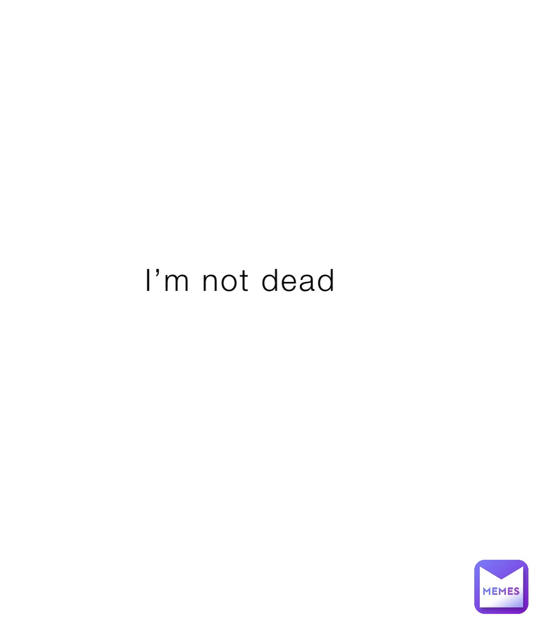 I’m not dead