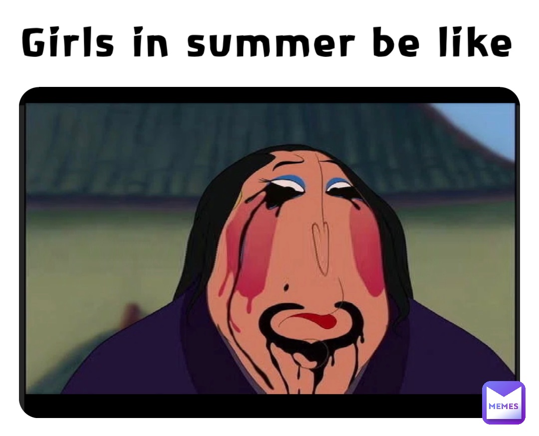 Girls in summer be like