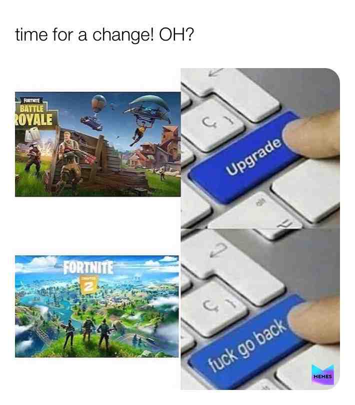 Is it time for a change #fortnitememesnite #fortnitememes #epicgames