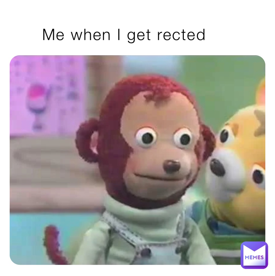 Me when I get rected