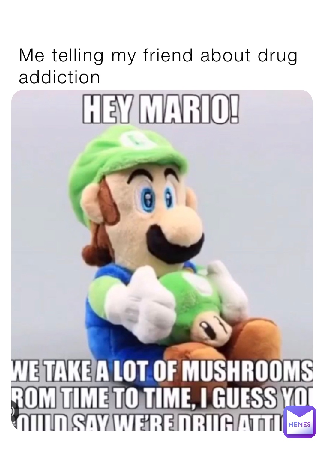 Me telling my friend about drug addiction