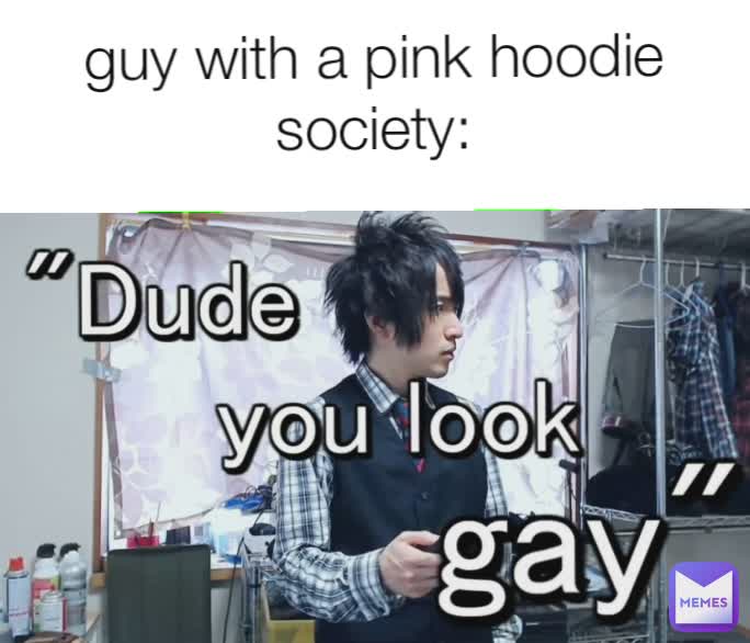 guy with a pink hoodie
society: