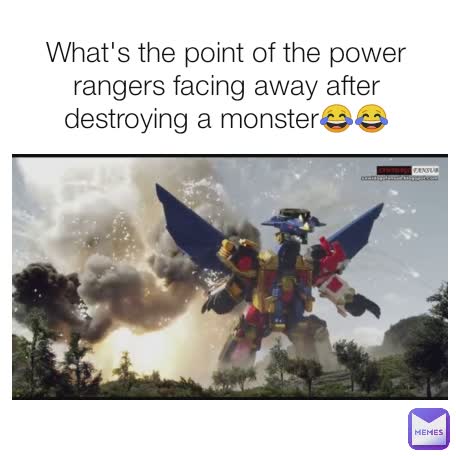 What's the point of the power rangers facing away after destroying a monster😂😂