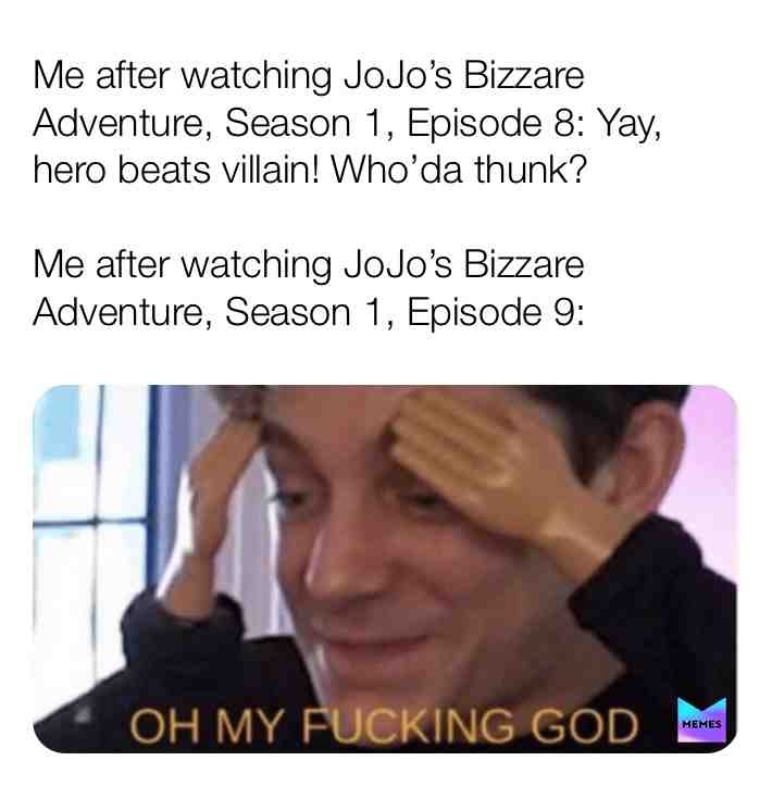 #jojoreference #jojosbizzareadventure Yeah, I just watched it for the first time.
