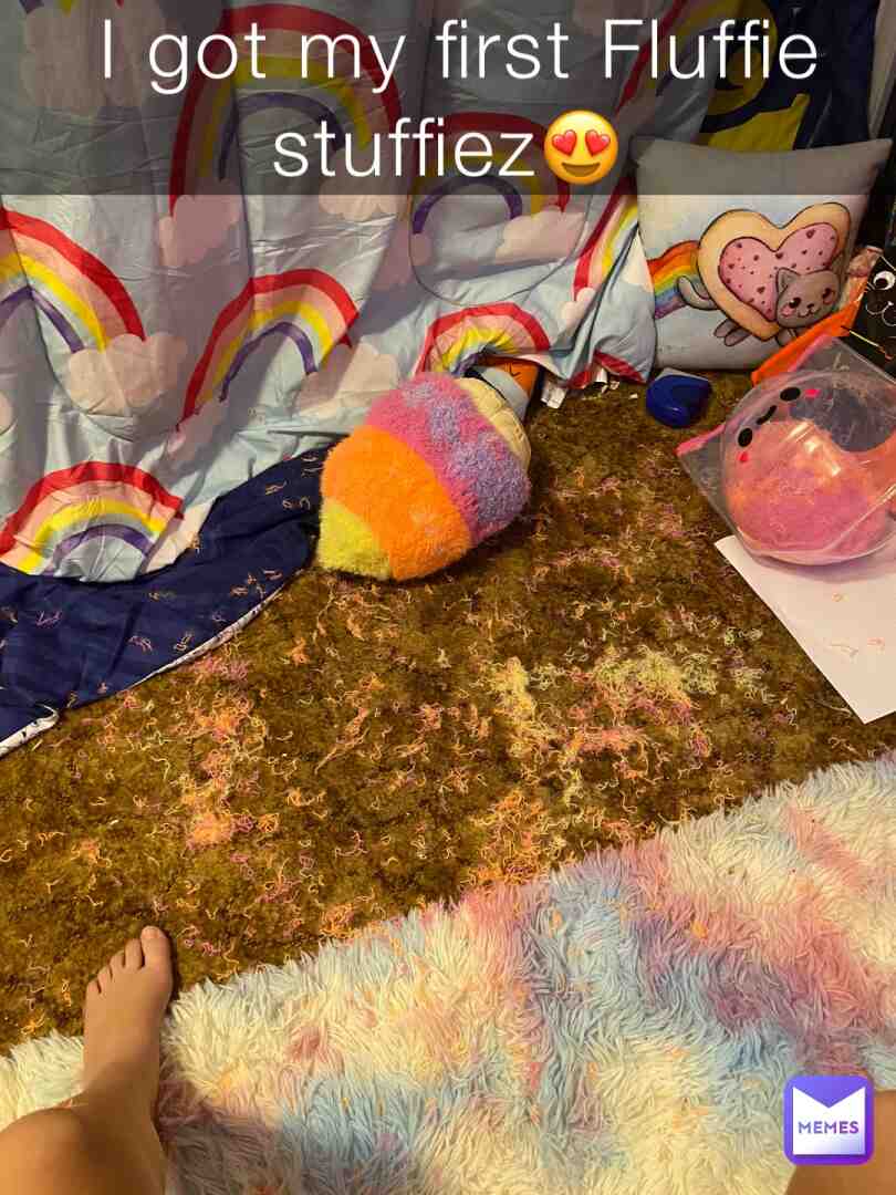 I GOT MY FIRST FLUFFIE STUFFIEZ😍