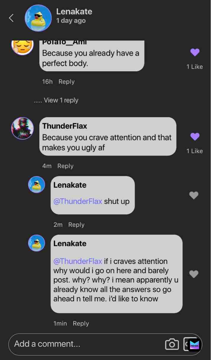 Wow i hate this crap. this is the first person to hate on me on this app. and this crap is so annoying bc im not looking for attention. If u think that i’m sorry but u can not agree or anything idc. just shut up