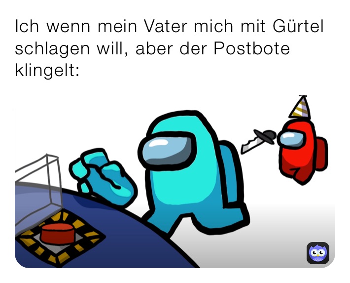 Ich wenn mein Vater mich mit Gürtel schlagen will, aber der Postbote klingelt: