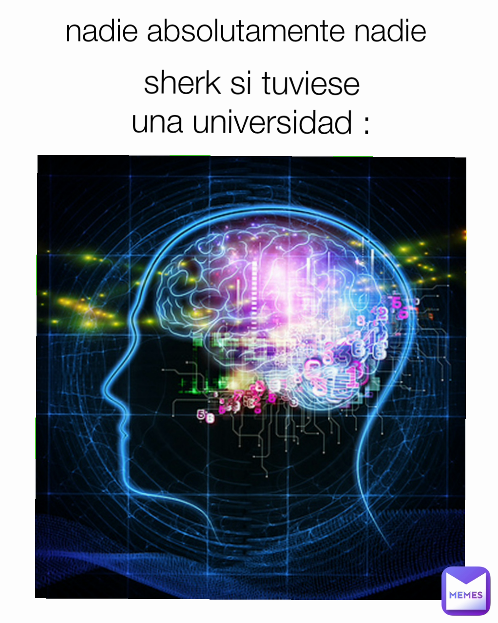nadie absolutamente nadie  sherk si tuviese una universidad :
