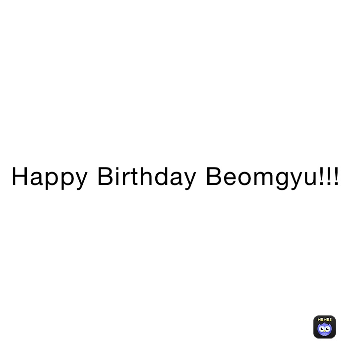 Happy Birthday Beomgyu!!!