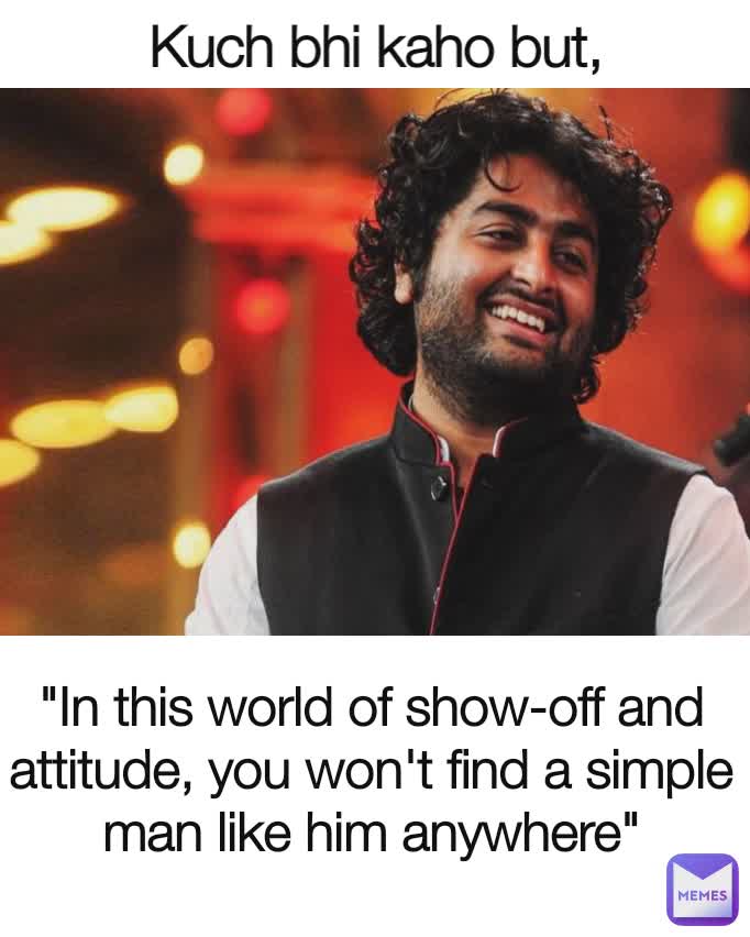 Kuch bhi kaho but, "In this world of show-off and attitude, you won't find a simple man like him anywhere"