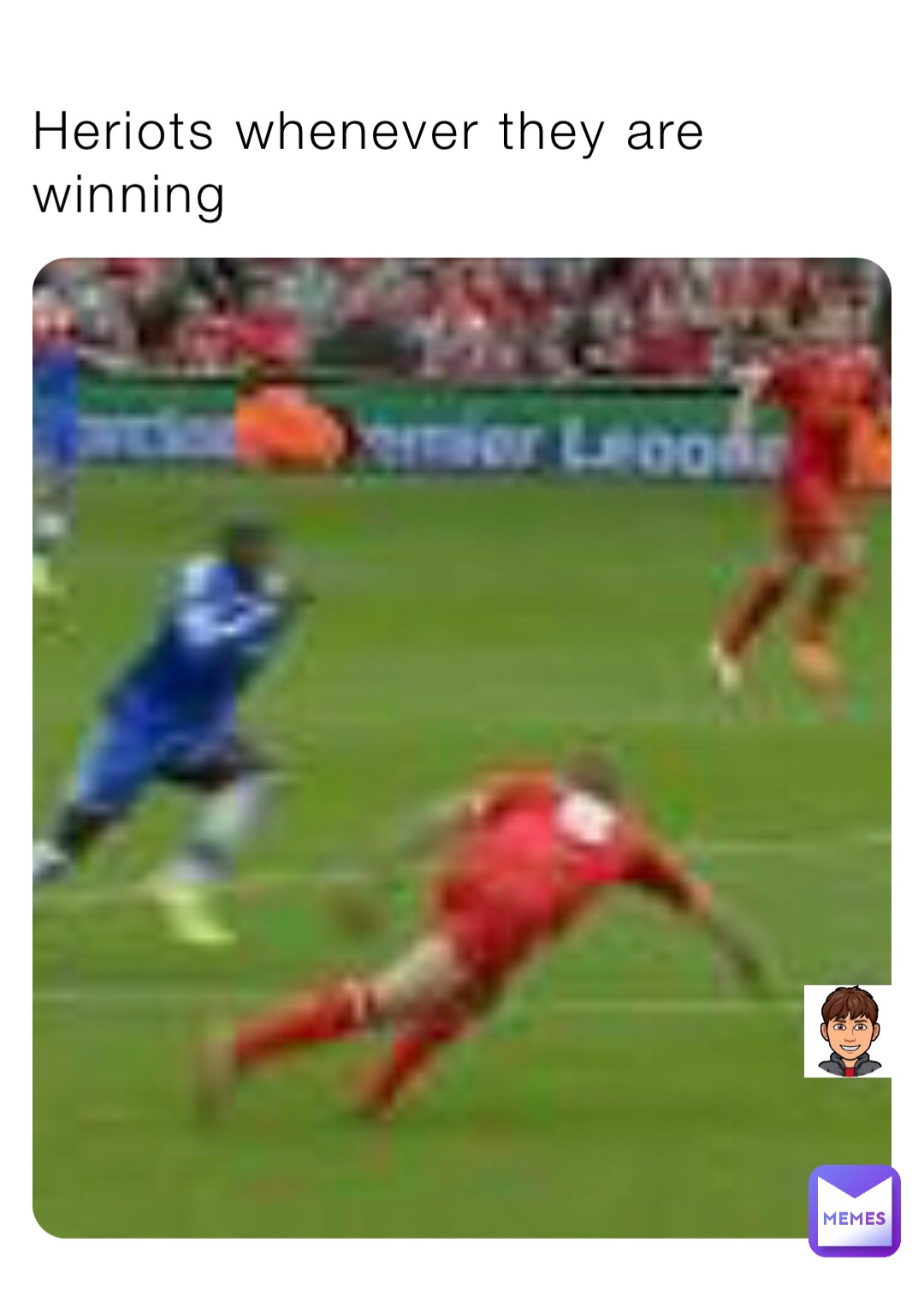 Heriots whenever they are winning