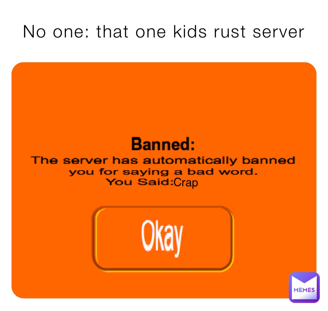 No one: that one kids rust server Crap