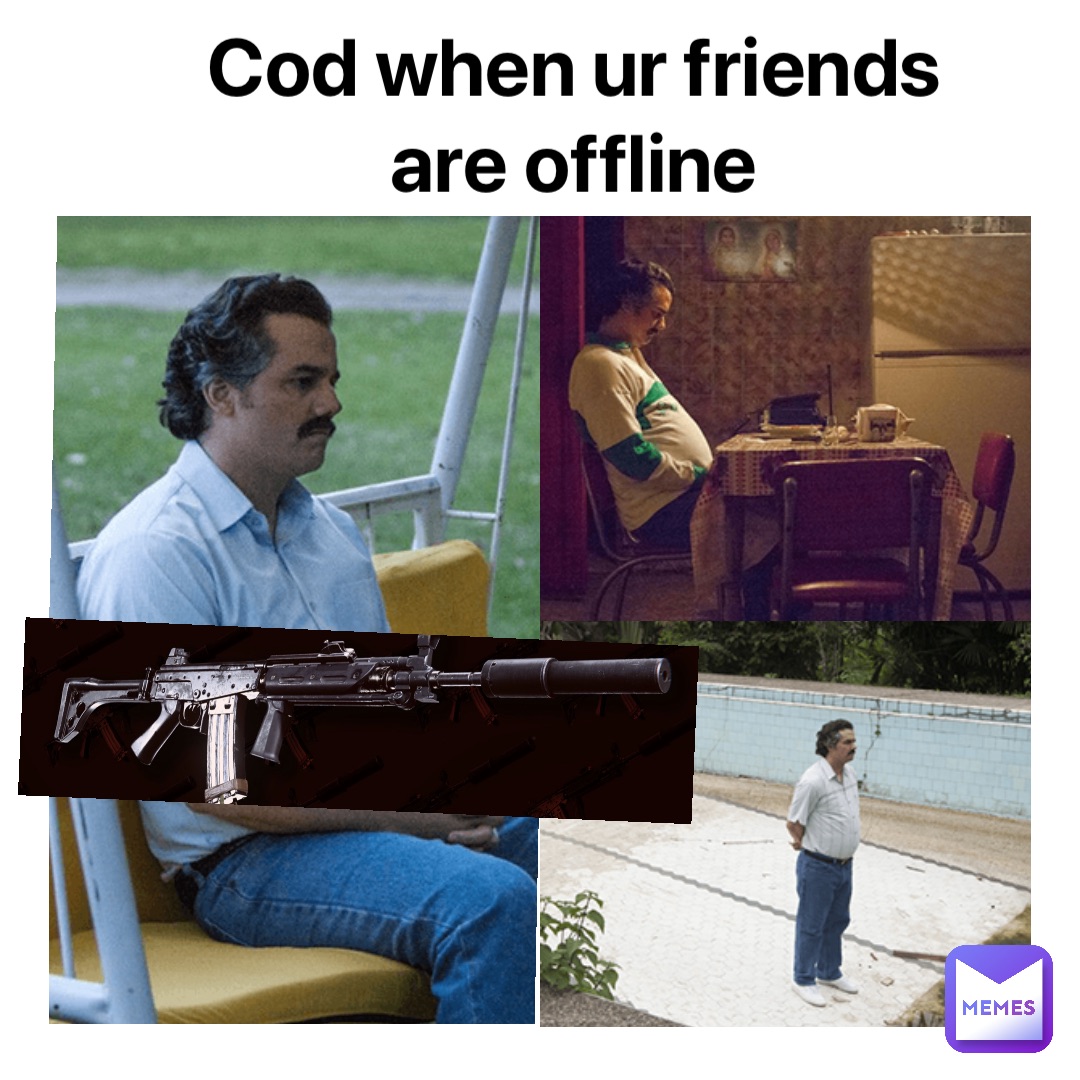 Cod when ur friends are offline