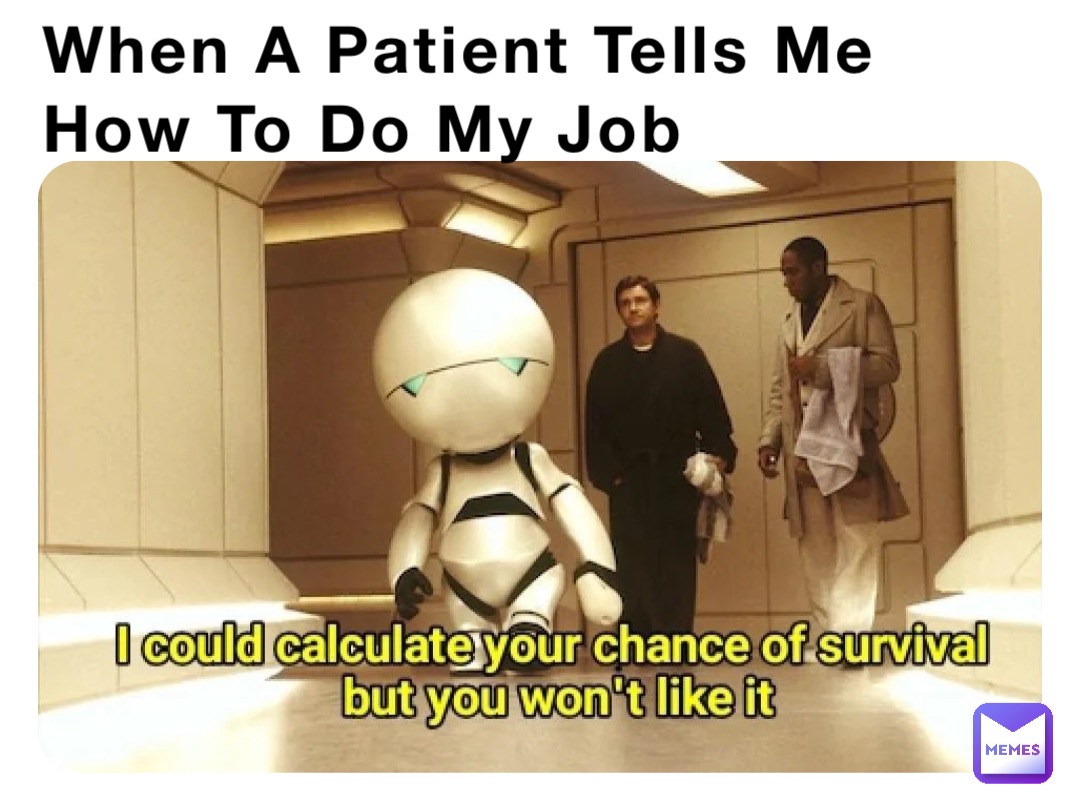 When A Patient Tells Me How To Do My Job