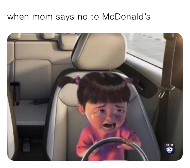 when mom says no to McDonald’s 