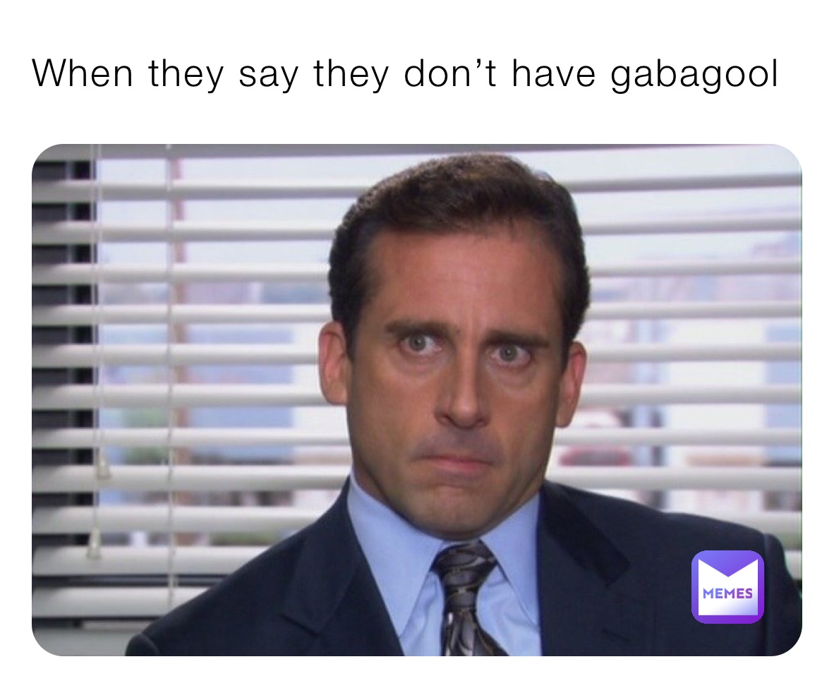 When they say they don’t have gabagool paulzdeep Memes