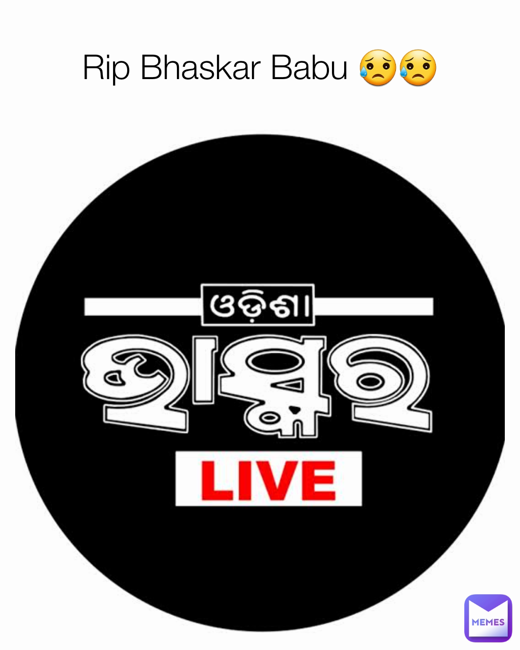 Rip Bhaskar Babu 😥😥