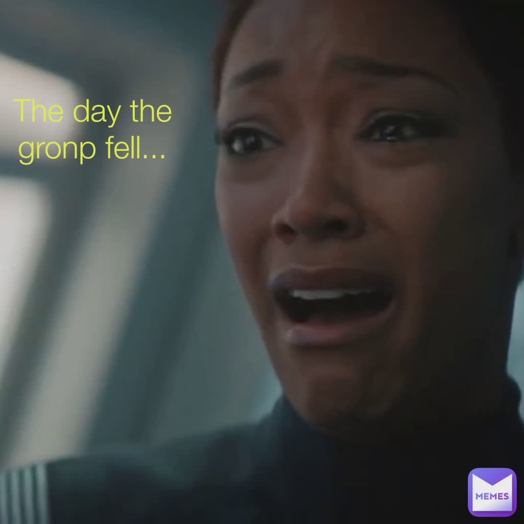 The day the gronp fell...
