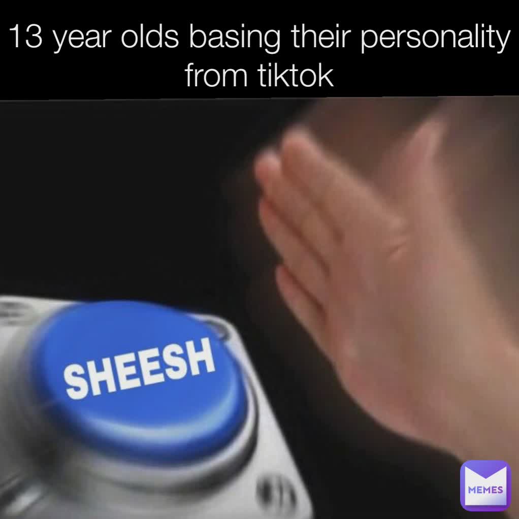13 year olds basing their personality from tiktok