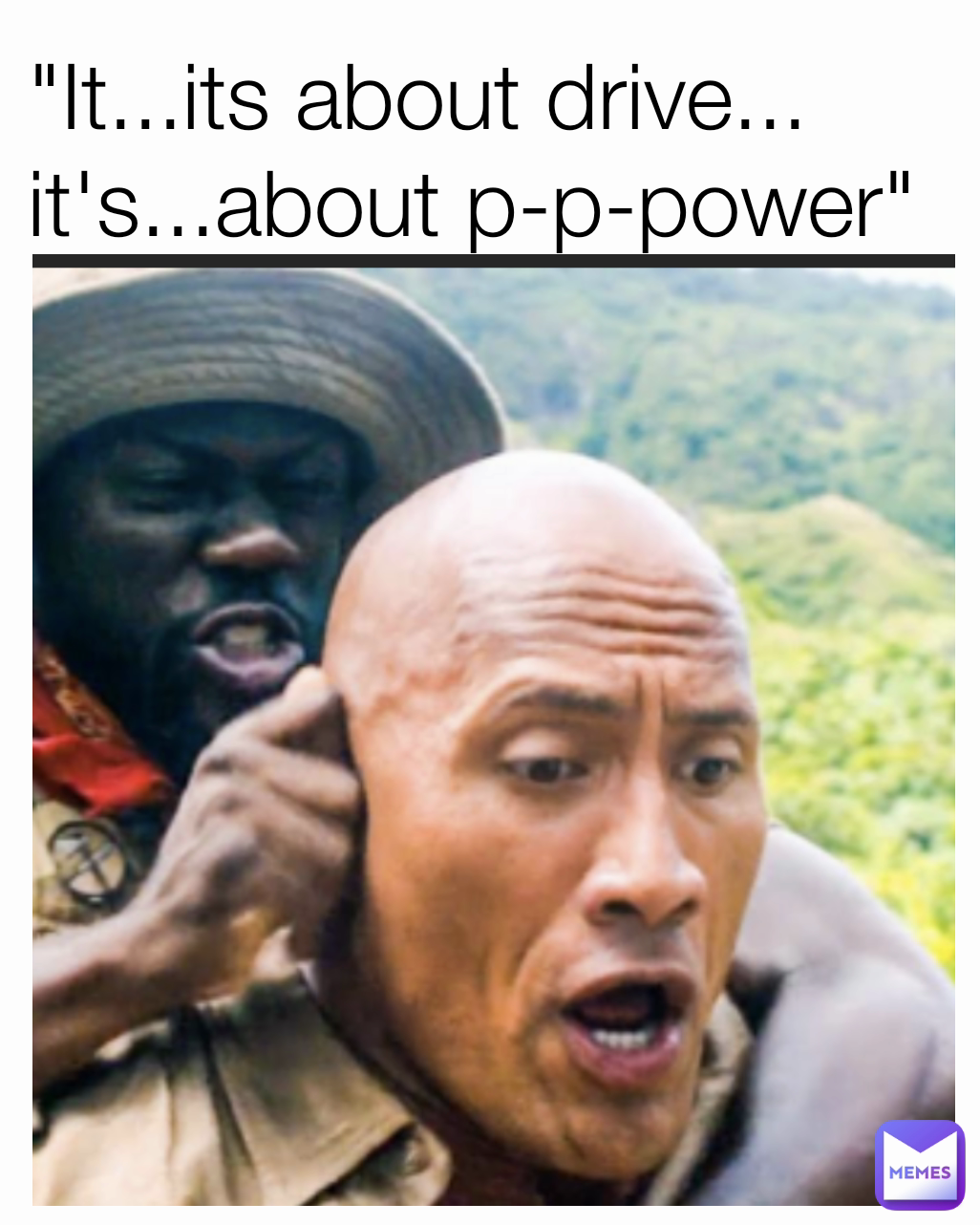 "It...its about drive...
it's...about p-p-power"