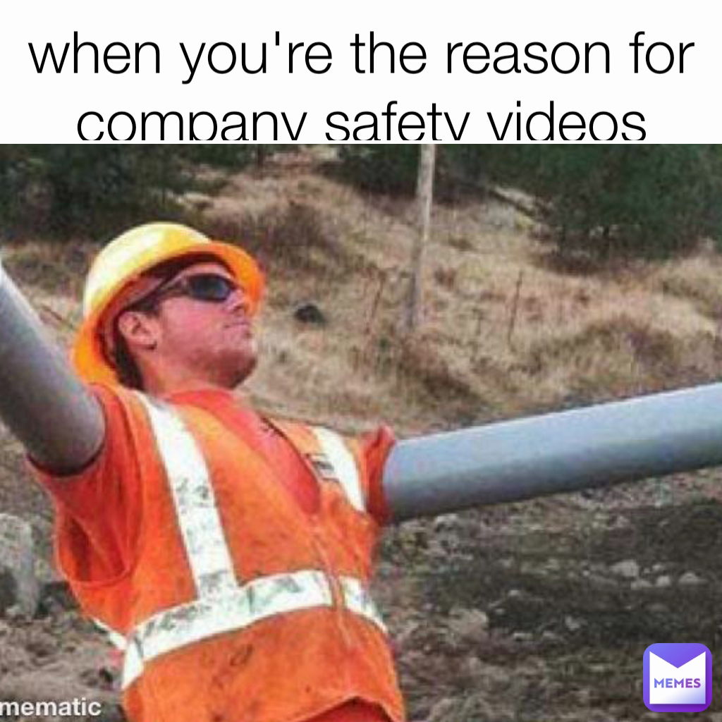 when you're the reason for company safety videos