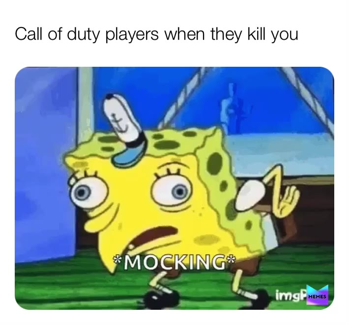 Call of duty be like